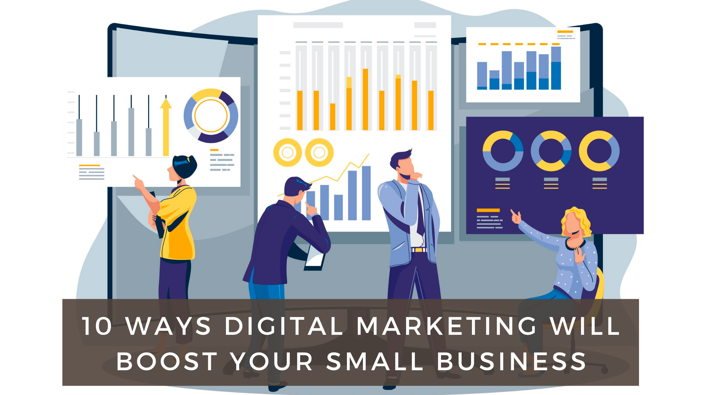 10 ways Digital marketing will boost your small business