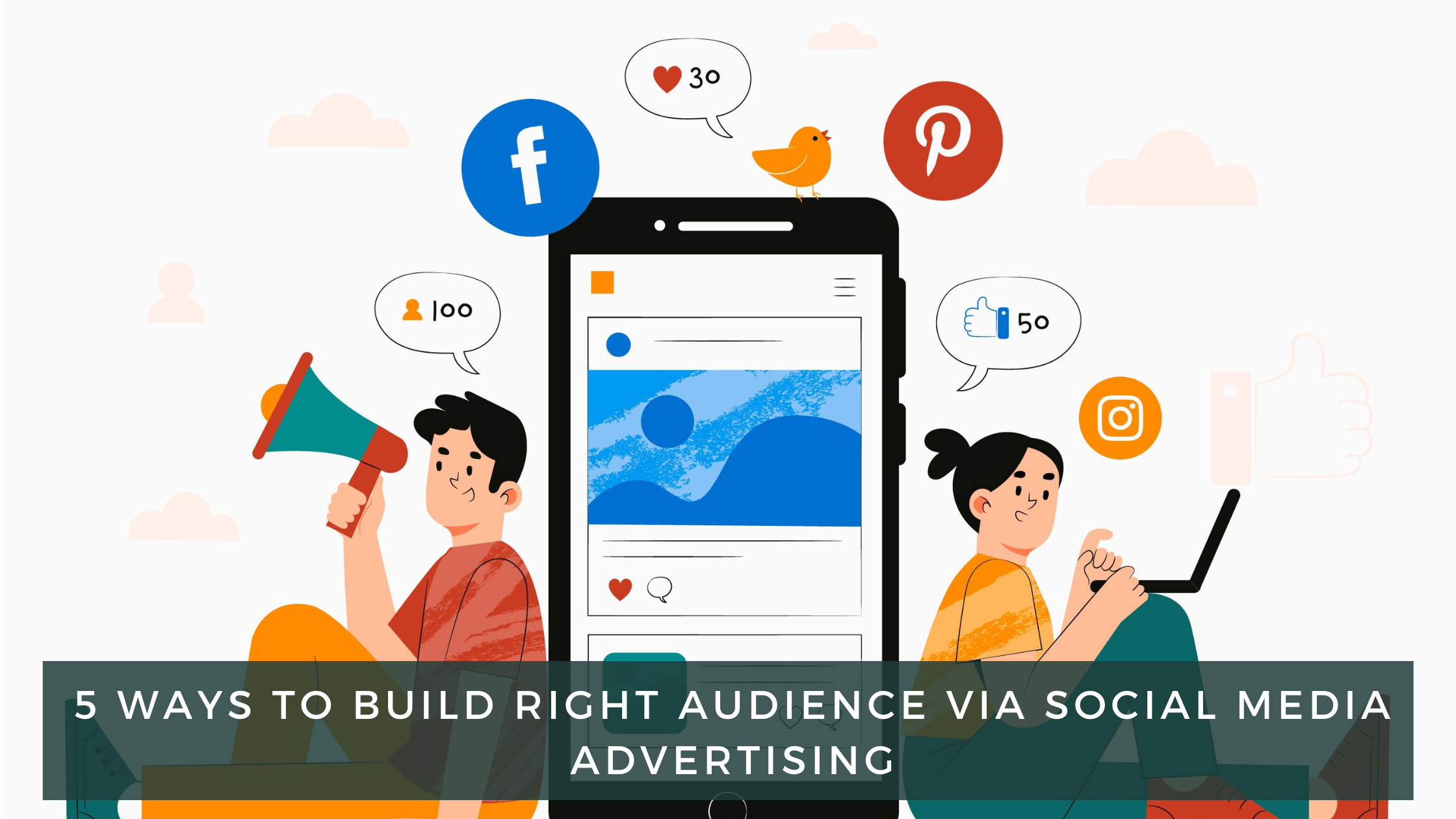 5 Ways to Build Right Audience via Social Media Advertising | Cyber City Express