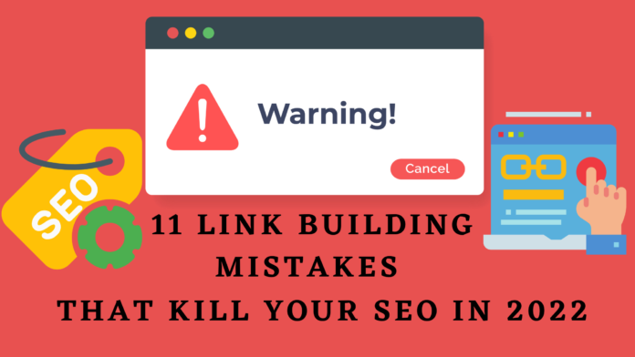 11 Link Building Mistakes that Kill your SEO in 2022