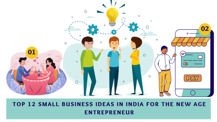 Top 12 Small Business Ideas in India for the New Age Entrepreneur