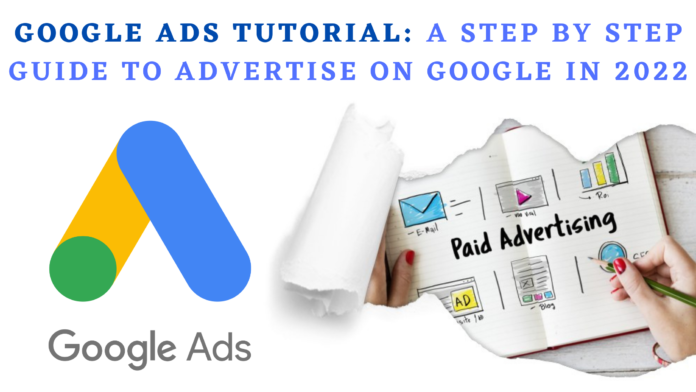 Google Ads Tutorial A Step By Step Guide To Advertise on Google in 2022