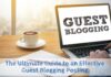 The Ultimate Guide to an Effective Guest Blogging Posting