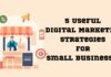 5 Useful Digital Marketing Strategies for Small Businesses